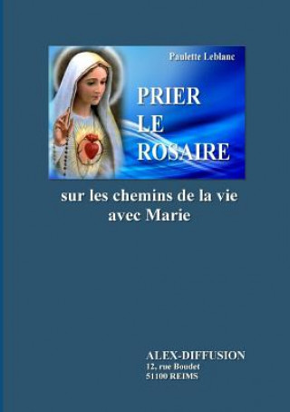 Книга Prier Le Rosaire PAULETTE LEBLANC