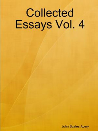Knjiga Collected Essays Vol. 4 JOHN SCALES AVERY