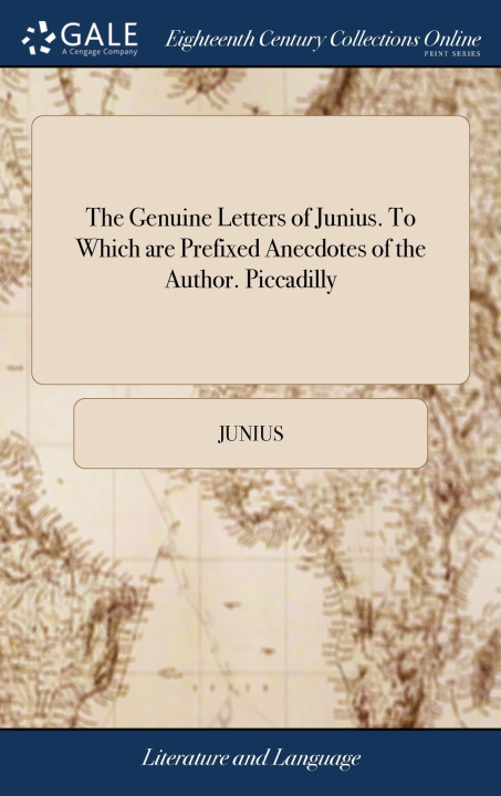 Boek Genuine Letters of Junius. To Which are Prefixed Anecdotes of the Author. Piccadilly JUNIUS