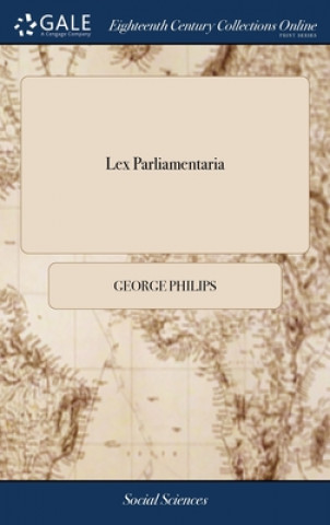 Kniha Lex Parliamentaria GEORGE PHILIPS