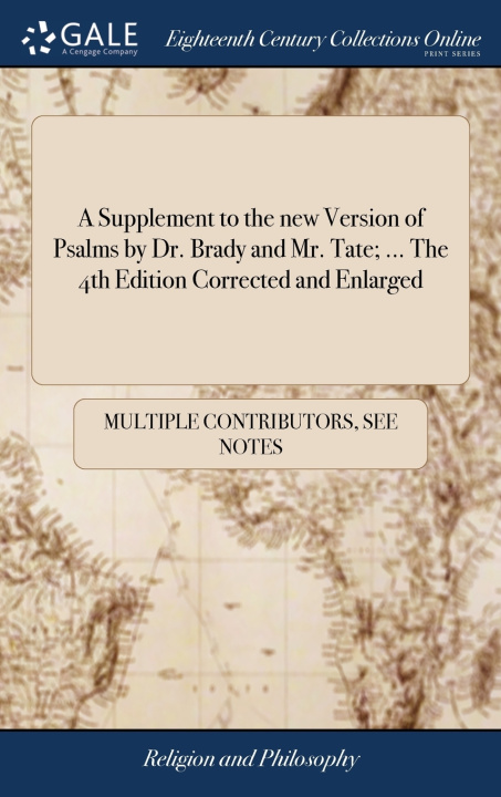 Buch Supplement to the new Version of Psalms by Dr. Brady and Mr. Tate; ... The 4th Edition Corrected and Enlarged MULTIPLE CONTRIBUTOR