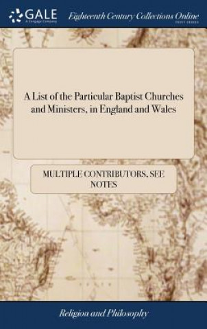 Knjiga List of the Particular Baptist Churches and Ministers, in England and Wales Multiple Contributors