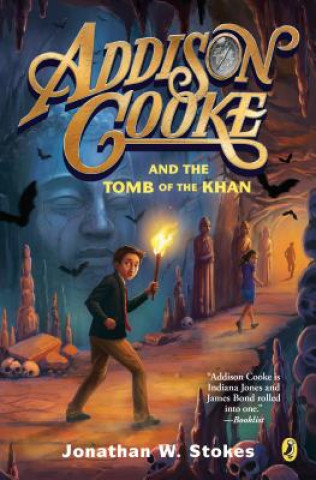 Kniha Addison Cooke and the Tomb of the Khan Jonathan W. Stokes