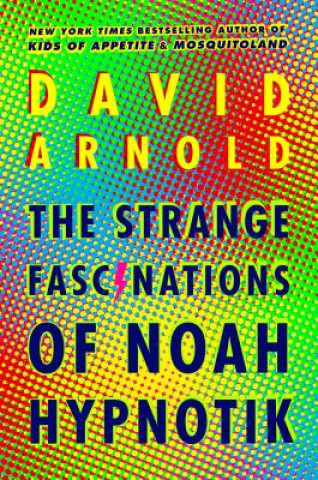 Книга The Strange Fascinations of Noah Hypnotik David Arnold