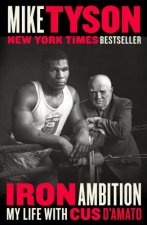 Carte Iron Ambition: My Life with Cus d'Amato Mike Tyson