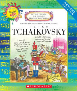 Kniha Peter Tchaikovsky (Revised Edition) (Getting to Know the World's Greatest Composers) Mike Venezia