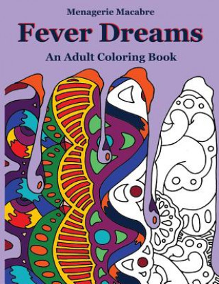 Knjiga Fever Dreams: An Adult Coloring Book Menagerie Macabre