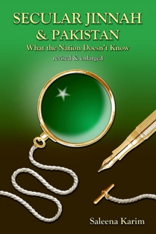 Kniha Secular Jinnah & Pakistan: What the Nation Doesn't Know (Revised & Enlarged) Saleena Karim