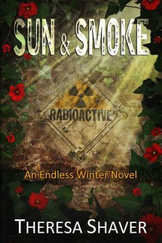 Kniha Sun and Smoke: An Endless Winter Novel Theresa Shaver