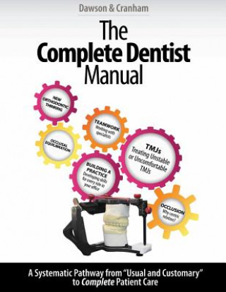 Könyv The Complete Dentist Manual: The Essential Guide to Being a Complete Care Dentist Dr Peter E Dawson