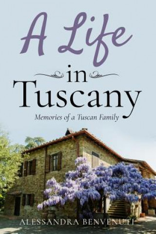 Könyv A Life In Tuscany Alessandra Benvenuti