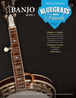 Carte Bluegrass with Friends: Banjo Book 1 Mike Parsons