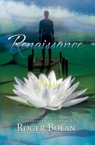 Книга Renaissance: A Collection of Poetry by Roger Bolan Roger Bolan