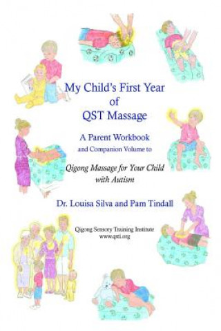 Carte My Child's First Year of Qigong Massage: A Parent Workbook and Companion Volume to Qigong Massage for Your Child with Autism Dr Louisa Silva