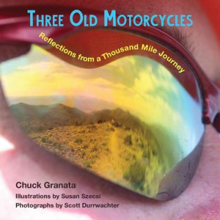 Książka Three Old Motorcycles: Reflections from a Thousand Mile Journey Charles T Granata