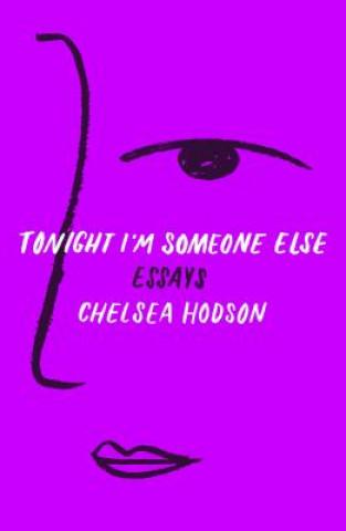 Kniha Tonight I'm Someone Else: Essays Chelsea Hodson