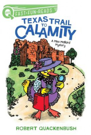 Könyv Texas Trail to Calamity: A Miss Mallard Mystery Robert Quackenbush