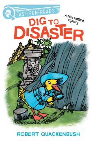 Könyv Dig to Disaster: A Miss Mallard Mystery Robert Quackenbush