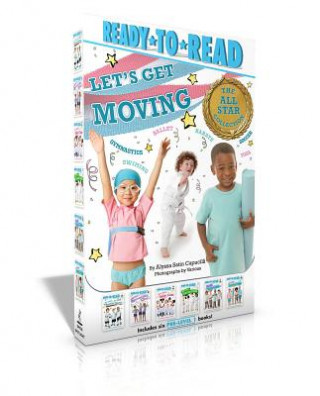 Книга Let's Get Moving! the All-Star Collection: My First Soccer Game; My First Gymnastics Class; My First Ballet Class; My First Karate Class; My First Yog Alyssa Satin Capucilli