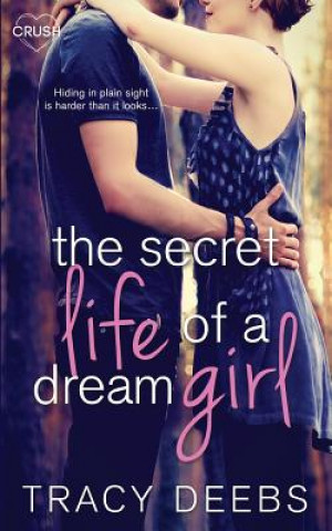 Kniha The Secret Life of a Dream Girl Tracy Deebs