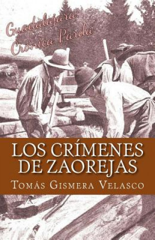 Kniha Los crímenes de Zaorejas: Las maderadas y los gancheros del Tajo Tomas Gismera Velasco