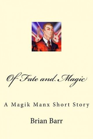 Kniha Of Fate and Magic: A Magik Manx Short Story Brian Barr