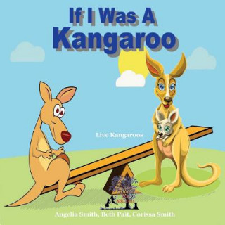 Kniha If I Was A Kangaroo Angelia Smith MS