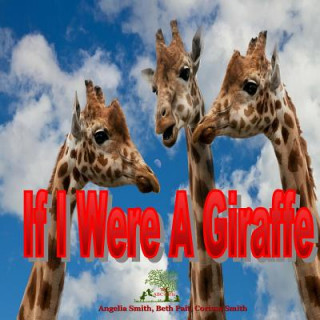 Książka If I Were A Giraffe Angelia Smith