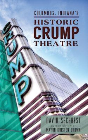 Kniha Columbus, Indiana's Historic Crump Theatre David Sechrest