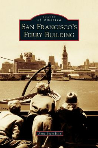 Buch San Francisco's Ferry Building Anne Evers Hitz