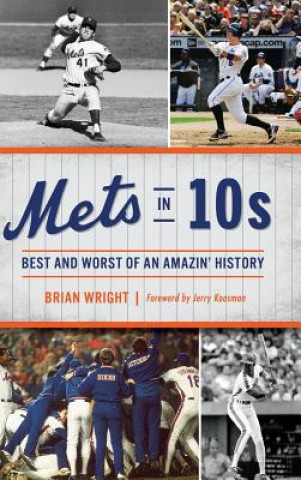 Könyv Mets in 10s: Best and Worst of an Amazin' History Brian Wright