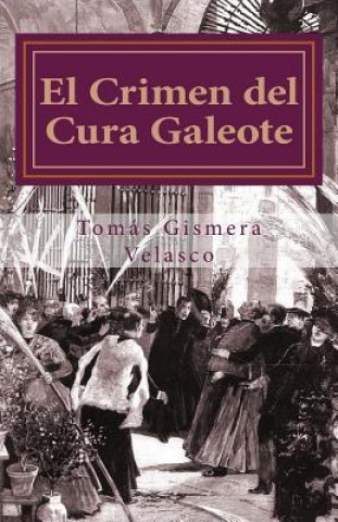 Книга El Crimen del Cura Galeote: El asesinato del primer Obispo de Madrid, D. Narciso Martínez Izquierdo Tomas Gismera Velasco