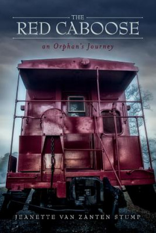 Książka Red Caboose-an Orphan's Journey Jeanette Van Zanten-Stump