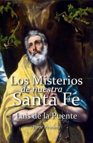 Kniha Los Misterios de Nuestra Santa Fe: De los pecados y postrimerías del hombre Luis de La Puente