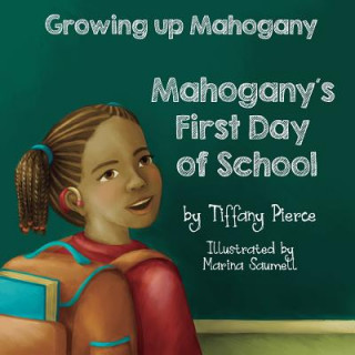 Book Growing Up Mahogany: Mahogany's First Day of School Tiffany R Pierce