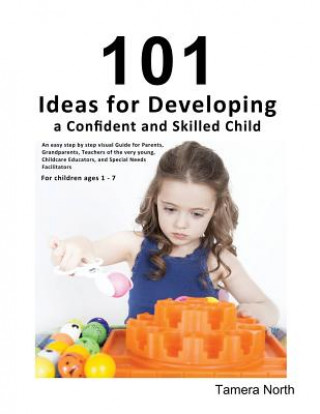 Kniha 101 Ideas: 101 Ideas for Developing the Child's Creative Problem Solving Mind Tamera North