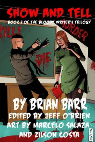 Carte Show and Tell: Book 2 of The Bloody Writer's Trilogy Brian Barr