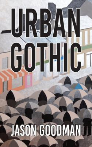 Knjiga Urban Gothic MR Jason P Goodman