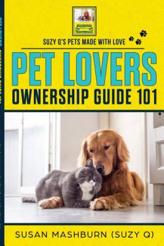 Kniha Pet Lovers Ownership Guide 101 SUSAN MASHBURN