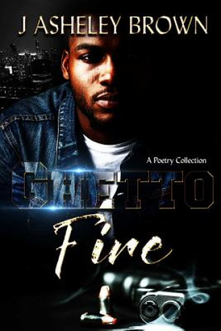 Buch Ghetto Fire J ASHELEY BROWN