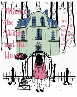 Carte Manon, the Witch, and the House SARAH MOUSSEAU