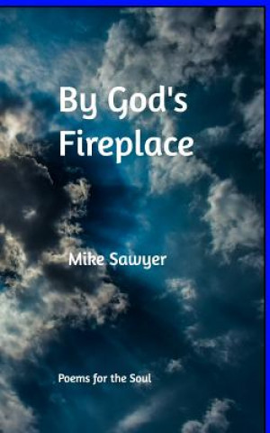 Kniha By God's Fireplace Mike Sawyer