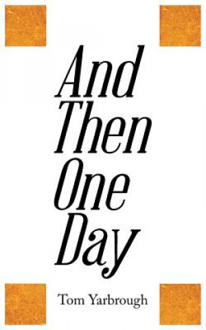 Книга And Then One Day TOM YARBROUGH