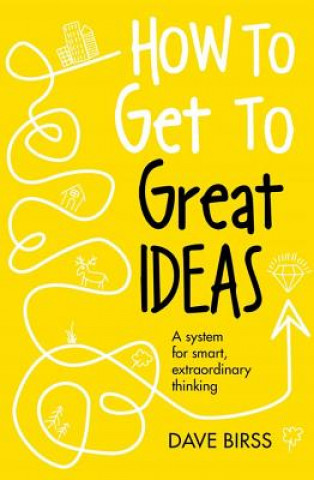 Knjiga How to Get to Great Ideas Dave Birss