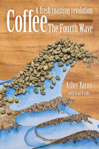 Kniha Coffee - The Fourth Wave ASHER YARON