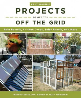 Kniha Do-It-Yourself Projects to Get You Off the Grid Instructables.com