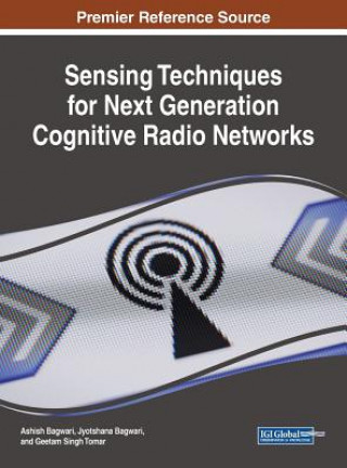 Kniha Sensing Techniques for Next Generation Cognitive Radio Networks Ashish Bagwari