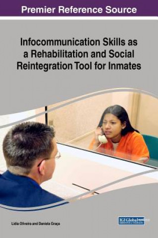 Книга Infocommunication Skills as a Rehabilitation and Social Reintegration Tool for Inmates Daniela Graça