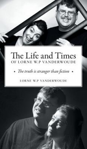 Carte Life and Times of Lorne W P Vanderwoude LORNE W VANDERWOUDE