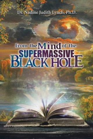 Kniha From the Mind of the Supermassive Black Hole Dr Nadine Judith Lynch Phd